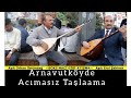 Arnavutköy meydanında Acımasız Taşlaama         Aşık Erol Şahiner Aşık Orhan Üstündağ