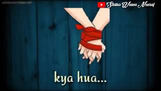 Kya hua tera wada song WhatsApp status/Atif aslam/sad song //😭😭 status Wawa Neeraj//