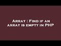 Array : Find if an array is empty in PHP