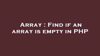Array : Find if an array is empty in PHP