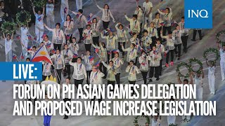 LIVE: Forum on PH Asian Games delegation and proposed wage increase legislation