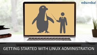 Introduction to Linux Administration | Linux Tutorial | Linux for Beginners | Edureka