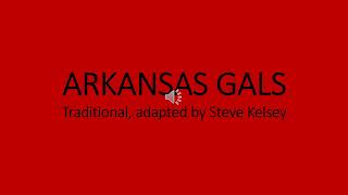 6. Arkansas Gals (Traditional, adapted by  Steve Kelsey)