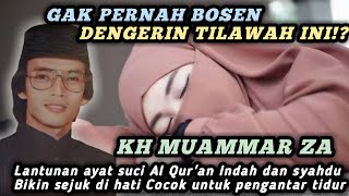 Tilawah Syahdu Kh Muammar za bikin sejuk di hati cocok untuk pengantar tidur