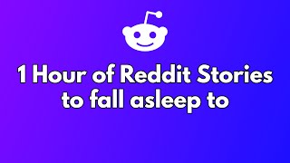 Real Reddit Stories to fall asleep to (1 Hour)