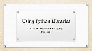 Using Python Libraries | Video Part - 1 (Class XII)