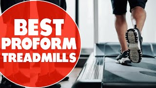 Best ProForm Treadmills: Ultimate Guide (Our Best List)