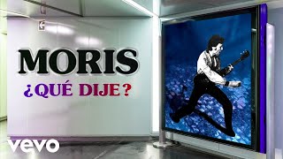 Moris - ¿Qué Dije? (Remasterizado)