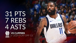 Kyrie Irving 31 pts 7 rebs 4 asts vs Clippers 2024 PO G1