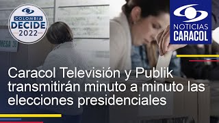 Caracol Televisión y Publik transmitirán minuto a minuto las elecciones presidenciales