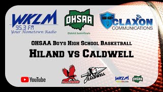 Hiland vs Caldwell  - OHSAA Boys District Semi-Finals from WKLM 95.3 FM