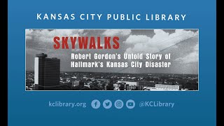 Skywalks: Robert Gordon’s Untold Story of Hallmark’s Kansas City Disaster