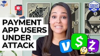 FinCap Friday: Payment App Users Under Attack | Hosted by @missbehelpful