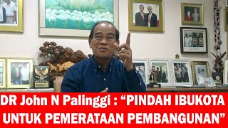 DR John N Palinggi : PEMINDAHAN IBUKOTA UNTUK PEMERATAAN PEMBANGUNAN