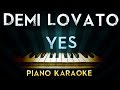 Demi Lovato - Yes | Piano Karaoke Instrumental Lyrics Cover Sing Along