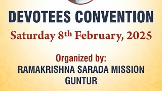 DEVOTEES CONVENTION || 08-02-2025 || RAMAKRISHNA SARADA MISSION-GUNTUR || VENUE : KANHA SHANTI VANAM