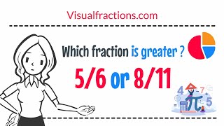 Which fraction is greater 5/6 or 8/11?