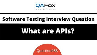 What are APIs? (Software Testing Interview Question #88)