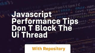 Javascript performance tips don t block the ui thread