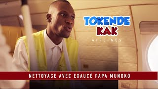 Tokende Kaka Airlines - Nettoyage avec Exaucé Papa Munoko [Saison 2]