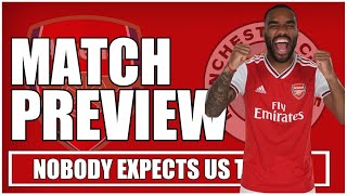 ARSENAL V MAN CITY | NOBODY EXPECTS US TO WIN | PREVIEW & PREDICTED LINE UP