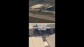 ‘Alligator Alcatraz’ detention center to close