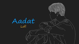 Aadat (Lo-fi ) Lofi for Love ｜ Bollywood lofi ｜ Use Earphones