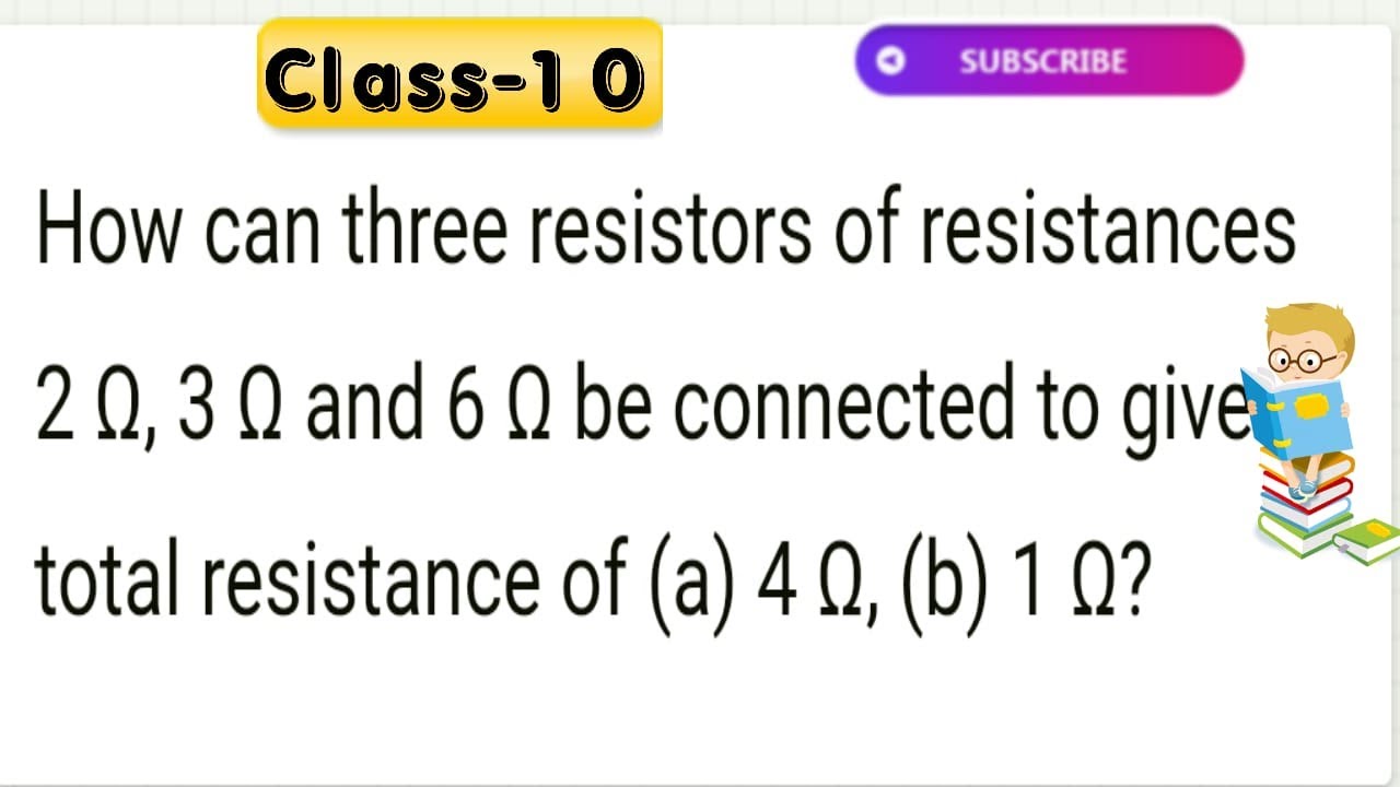 How Can Three Resistors Of Resistances 2 Ω, 3 Ω, And 6 Ω Be Connected ...