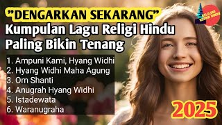 DENGARKAN SEKARANG !!!!!! Kumpulan Lagu Religi Hindu Paling Bikin Tenang