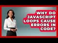 Why Do JavaScript Loops Cause Errors in Code? | JavaScript Toolkit News