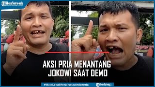 Viral Aksi Pria Menantang Jokowi Saat Demo