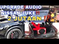 TIPS UPGRADE AUDIO MOBIL‼️NISSAN JUKE ,hemat tempat tapi suara konser ariel noah‼️