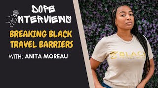 Exploring the world | Breaking Black Travel Barriers with Anita Moreau