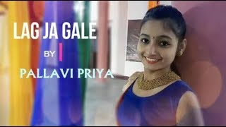Lag Ja Gale | Dance Cover | Pallavi Priya | Wo Kaun Thi
