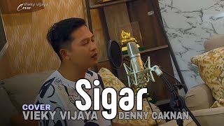 SIGAR - DENNY CAKNAN (COVER BY VIEKY VIJAYA)