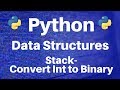 Data Structures in Python: Stack -- Convert Integer to Binary