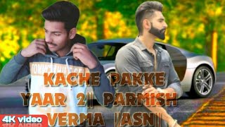 Kache_pakke_yaar2 (Full_video )Parmish verma _Desi_crew||By Abhay soam _Latest _punjabi song 2019