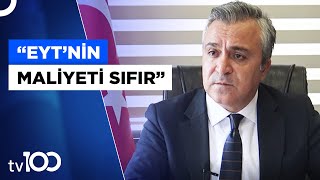 SGK Uzmanı Özgür Erdursun'dan Flaş EYT Açıklaması | Tv100 Haber