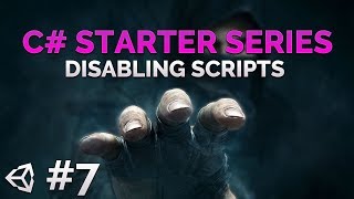 7- C# Beginner Programming Series - Disabling / Enabling scripts - Unity