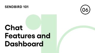 Sendbird101: Episode 6 - Chat Features And Dashboard