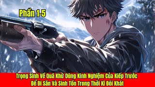 Review: || (Phần1-5) Trọng Sinh Về Quá Khứ Dùng Kinh Nghiệm Của Kiếp Trước Để Đi Săn Và Sinh Tồn...