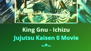 [KARAOKE] ICHIZU - King Gnu | Jujutsu Kaisen 0 Movie