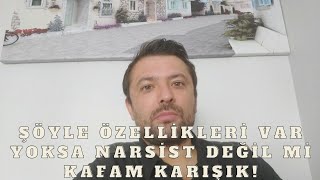 Narsist mi Değil mi? Kafam Karıştı!