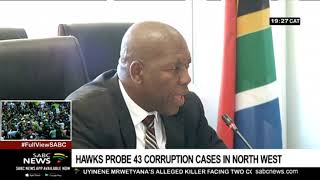 Hawks probe 43 corruption cases in the North West