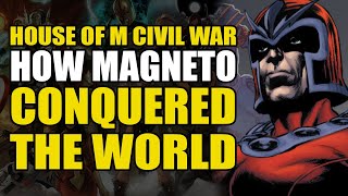 How Magneto Conquered The World: House of M Civil War | Comics Explained