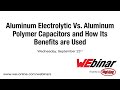 Würth Elektronik Presents Aluminum Electrolytic vs. Aluminum Polymer Capacitors