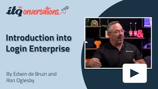 Introduction into Login Enterprise | ITQonversations