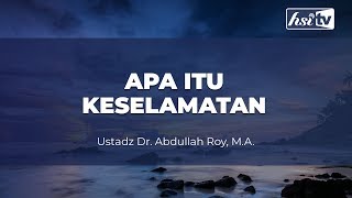 Apa Itu Keselamatan - Ustadz Dr. Abdullah Roy, M.A