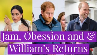 Meghan Markle's Jam Mess, Prince Harry Legal Obsession, Prince William Returns to Royal Duties