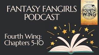 Fourth Wing Chapters 5-10 Explained | Fantasy Fangirls Podcast Insights & Theories